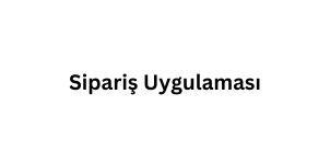 Sipariş Uygulaması